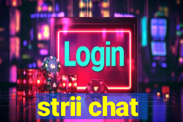 strii chat